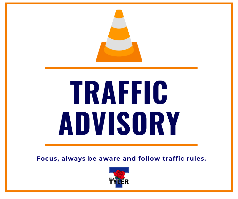 Traffic Advisory for two streets in Downtown Tyler